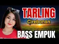 LAGU TARLING CIREBONAN VIRAL - BASS ADEM