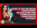 How Is The Pearson Coefficient Calculated For Correlation Analysis In Python - Python Code School