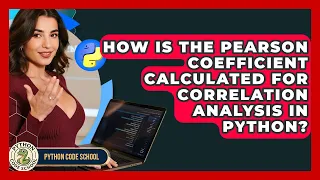 How Is The Pearson Coefficient Calculated For Correlation Analysis In Python - Python Code School