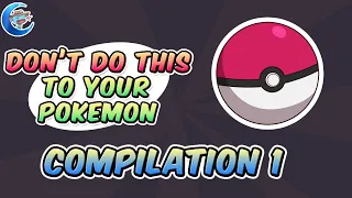 Don T Do This To Your Pokemon 1 17 Compilation 1 