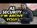 Lagu Top Flight Security Guard Thinks He Is ABOVE The Public! Gets Educated On His Place...
