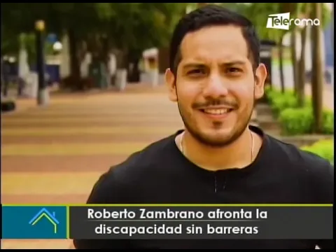 Roberto Zambrano afronta la discapacidad sin barreras