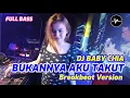 Lagu DJ BABY CHIA - BUKANNYA AKU TAKUT BREAKBEAT 2021