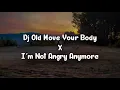 Download Lagu Dj Old Move Your Body X I'm Not Angry Anymore || Viral TikTok