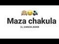 Download Lagu MAZA CHAKULA COMPETITION SONG ( DIALOGUE REMIX ) 🙉😂🔊