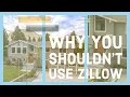 Why You Shouldn t Use Zillow