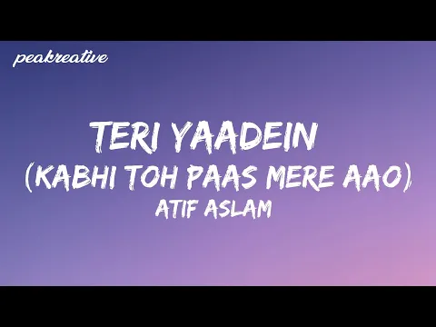 Download MP3 TERI YAADEIN - ATIF ASLAM (Kabhi Toh Paas Mere Aao) (Lyrics)