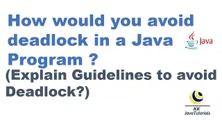 How would you avoid deadlock in a Java Program Explain Guidelines to avoid Deadlock