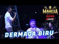 Lagu GERY MAHESA - DERMAGA BIRU ( MAHESA MUSIC LIVE KUTEREJO ).