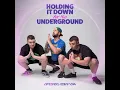 Holding It Down For The Underground