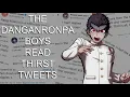 The Boys of DanganRonpa read Thirst Tweets