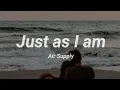 Download Lagu Just as I am - Air Supply [Lyrics]