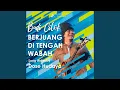 Lagu Berjuang Di Tengah Wabah