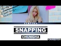 Download Lagu CHUNGHA - SNAPPING [Romanization] Lyrics