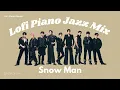 夜に流したいLofi piano｜Snow Man Jazz Instrumental BGM [playlist]