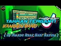 DJ Takkan Terganti - Kangen band Remix Fullbass Terbaru 2021 (mhadyalfairuz remix)