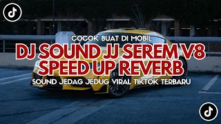 dj sound jj serem v8 full bass kane speed up x reverb jedag jedug viral tiktok ft amr sepandu