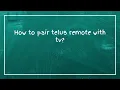 How to pair telus remote with tv
