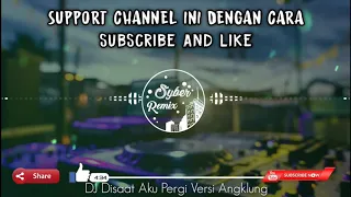 Download DJ Disaat Aku Pergi Versi Angklung || Remix Terbaru!!! MP3