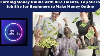 Earning 10 daily on Hire Talents Top Micro Job Site for Beginners