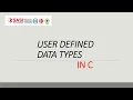 USER DEFINED DATA TYPES IN C