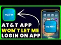 ATT App Won t Let Me Log In How to Fix AT T App Won t Let Me Log In