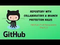 GitHub Pull Requests Part 2 - Repository with Collaborators Branch Protection Rules