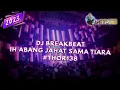 Download Lagu DJ BREAKBEAT ABANG JAHAT SAMA TIARA 2023 #THOR138 [ Melody Gokil Bos ]