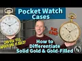 HOW TO Differentiate Solid Gold vs Gold-Filled Pocket Watch Cases DON T GET FOOLED SAVE MONEY