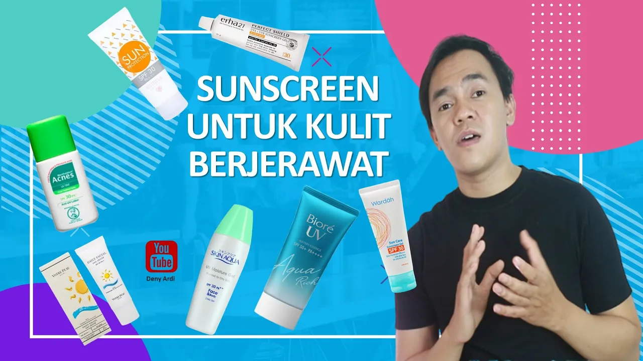 TOP 5 SUNSCREEN UNTUK KULIT BERMINYAK DAN BERJERAWAT. 