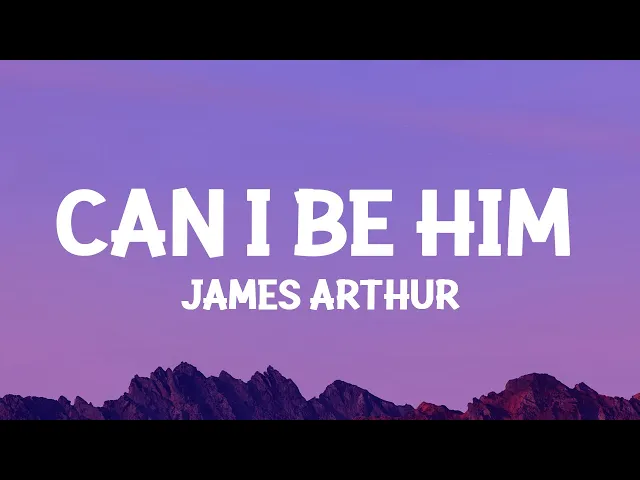 Download MP3 James Arthur - Can I Be Him (Lyrics)