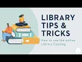 Library Tips Tricks How to use the online Library Catalog