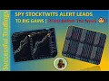 SPY STOCKTWITS ALERT LEADS TO BIG GAINS Check Events Timing