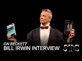 Bill Irwin on Samuel Beckett and Clowning ON BECKETT in Washington D C