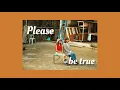 Please be true - LANDOKMAI (ENGSUB)