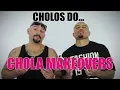 Cholos Do CHOLA MAKEOVERS mitu