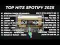 Download Lagu Top List Lagu Spotify 2025 Tanpa Iklan l Lagu TIktok Viral 2025 l Lagu Hits Spotify 2025