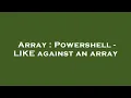 Array Powershell - LIKE against an array