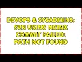 DevOps SysAdmins svn using nginx Commit failed path not found 2 Solutions