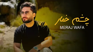 Meraj Wafa Chashm Khomar L معراج وفا چشم خمار 