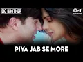 Lagu Piya Jab Se More Naina - Big Brother |Sunny Deol \u0026 Priyanka Chopra | Shreya G, Kunal G, Ustad S Khan