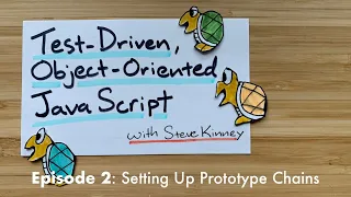 Setting Up Prototype Chains Test Driven Object Oriented JavaScript Episode 2