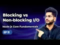 Episode 11 - Blocking VS Non-blocking in Node js Backend Development Mastery
