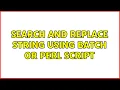 search and replace string using batch or perl script