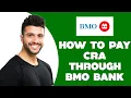 How To Pay CRA Through Bmo Bank 2025