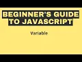 Beginner s Guide to JavaScript Variable