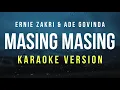 Masing Masing - Ernie Zakri, Ade Govinda (Karaoke)