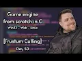 Multiplatform C game engine from scratch Day 50 Frustum Culling