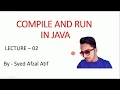 Lecture 2 - Compile and Run in JAVA in