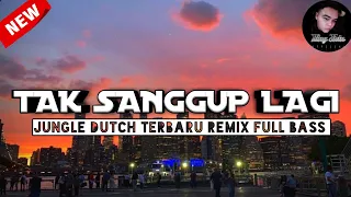 Download DJ TAK SANGGUP LAGI JUNGLE DUTCH TERBARU REMIX FULL BASS MP3